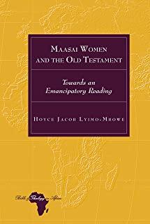Maasai Women and the Old Testament: Towards an Emancipatory Reading