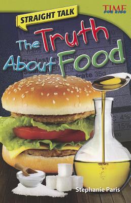 Straight Talk: The Truth About Food: The Truth about Food (Advanced Plus)