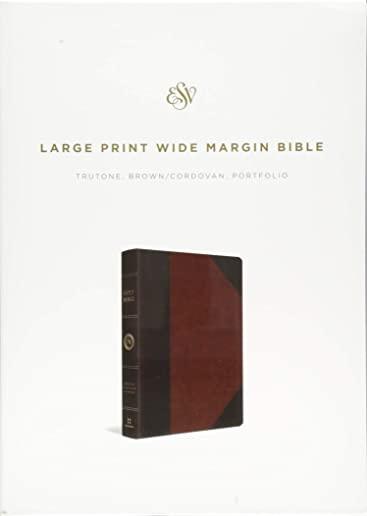 ESV Large Print Wide Margin Bible (Trutone, Brown/Cordovan, Portfolio Design)