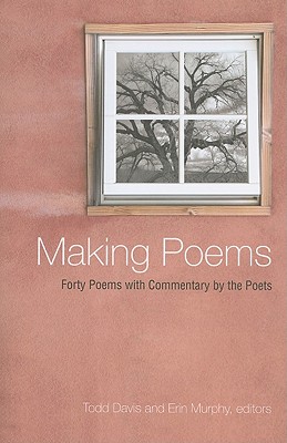 Making Poems: Forty Poems with Commentary by the Poets