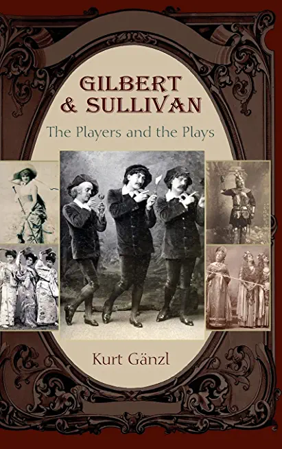Gilbert and Sullivan: The Players and the Plays