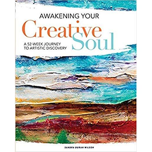 Awakening Your Creative Soul: A 52-Week Journey to Artistic Discovery