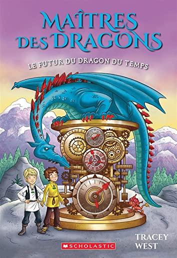MaÃ®tres Des Dragons: NÂ° 15 - Le Futur Du Dragon Du Temps