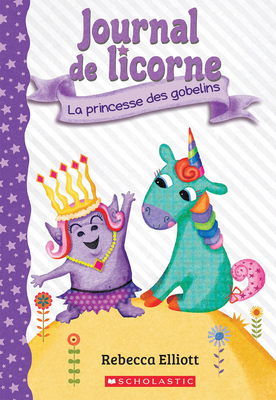 Journal de Licorne: No 4 - La Princesse Des Gobelins