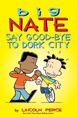 Big Nate: Say Good-Bye to Dork City, Volume 12
