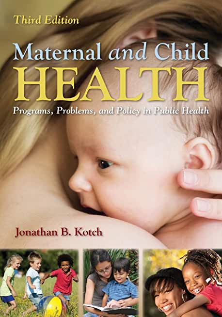 Maternal and Child Health: Programs, Problems, and Policy in Public Health