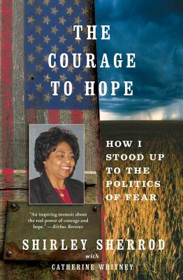 The Courage to Hope: How I Stood Up to the Politics of Fear