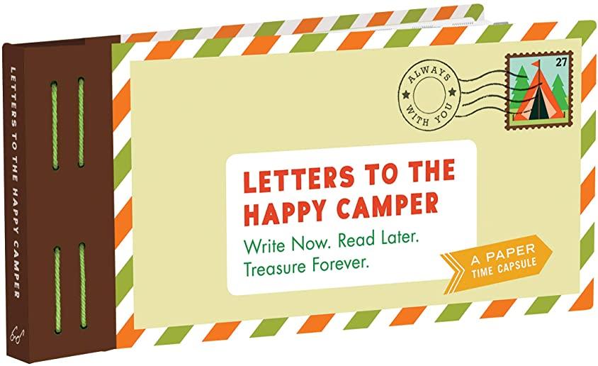 Letters to the Happy Camper: Write Now. Read Later. Treasure Forever. (Unique Letters to Send to Kids at Camp, a Book of Creative Keepsake Notes fo