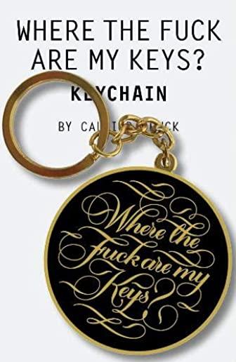 Where the Fuck Are My Keys? Keychain: (calligraphuck Funny Novelty Keychain, Stocking Stuffer Key Ring Gift)