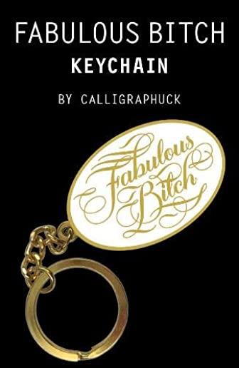Fabulous Bitch Keychain: (calligraphuck Funny Novelty Keychain, Stocking Stuffer Key Ring Gift)