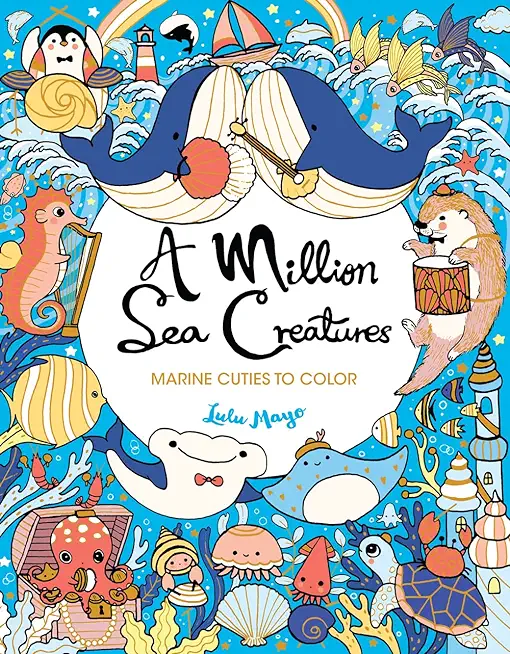 A Million Sea Creatures: Marine Cuties to Color