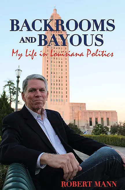 Backrooms and Bayous: My Life in Louisiana Politics