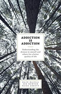 Addiction is Addiction: Understanding the disease in oneself and others for a better quality of life
