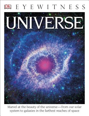 DK Eyewitness Books: Universe: Marvel at the Beauty of the Universe from Our Solar System to Galaxies in the Fa