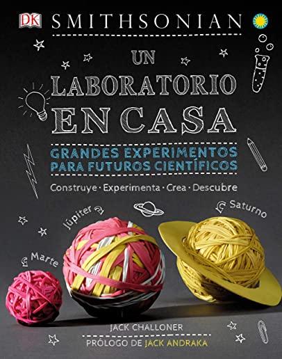 Un Laboratorio En Casa (Maker Lab): Grandes Experimentos Para Futuros CientÃƒÂ­ficos