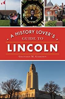 A History Lover's Guide to Lincoln
