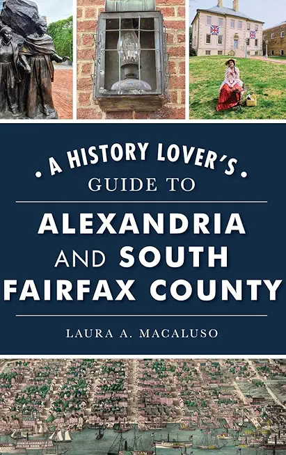 A History Lover's Guide to Alexandria and South Fairfax County