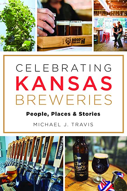 Celebrating Kansas Breweries: People, Places & Stories