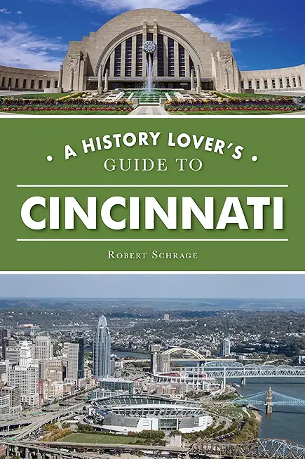 A History Lover's Guide to Cincinnati