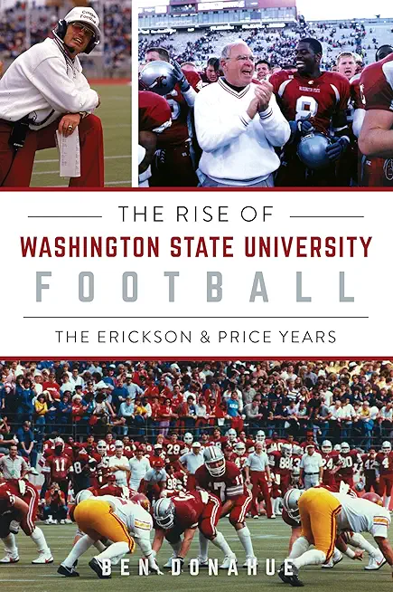 The Rise of Washington State University Football: The Erickson & Price Years