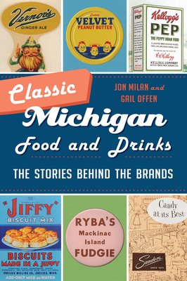 Classic Michigan Food and Drinks: The Stories Behind the Brands