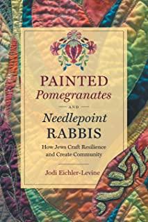 Painted Pomegranates and Needlepoint Rabbis: How Jews Craft Resilience and Create Community