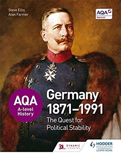 Aqa A-Level History: The Quest for Political Stability: Germany 1871-1991