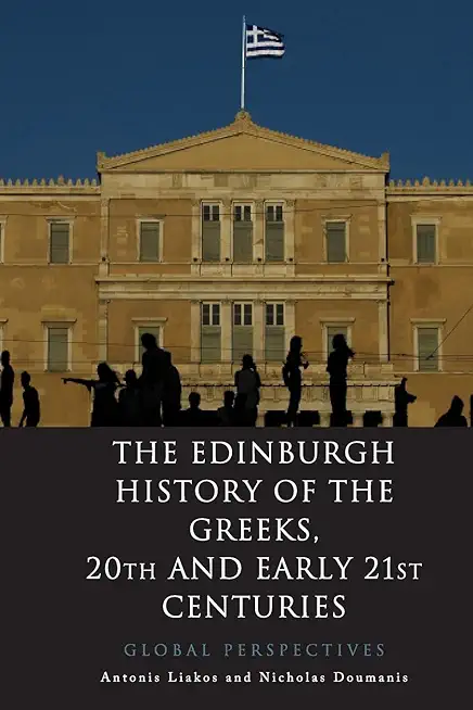 The Edinburgh History of the Greeks, 20th and Early 21st Centuries: Global Perspectives