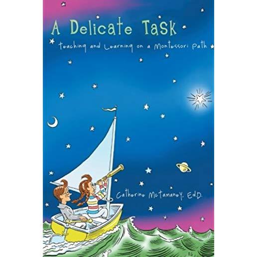 A Delicate Task: Teaching and Learning on a Montessori Path