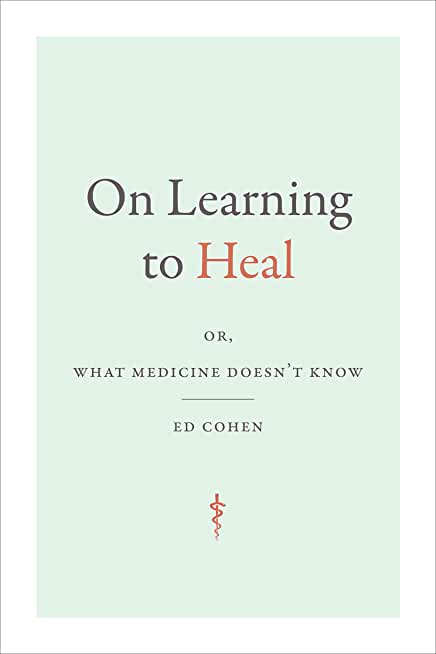 On Learning to Heal: Or, What Medicine Doesn't Know