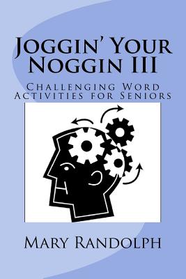 Joggin' Your Noggin: Challenging Word Activities for Seniors
