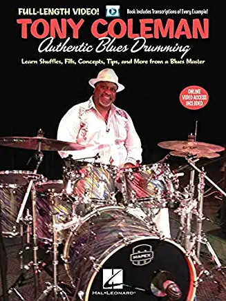 Tony Coleman - Authentic Blues Drumming: Learn Shuffles, Fills, Concepts, Tips and More from a Blues Master