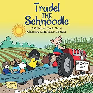 Trudel the Schnoodle: A Children's Book about Obsessive Compulsive Disorder