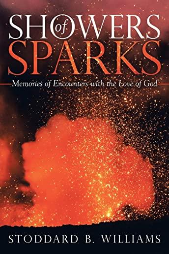 Showers of Sparks: Memories of Encounters with the Love of God