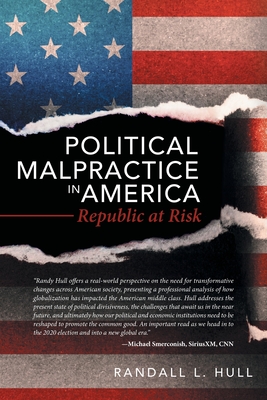 Political Malpractice in America: Republic at Risk