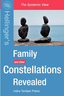Family Constellations Revealed: Hellinger's Family and other Constellations Revealed