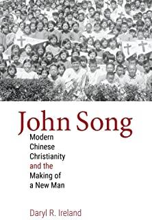 John Song: Modern Chinese Christianity and the Making of a New Man