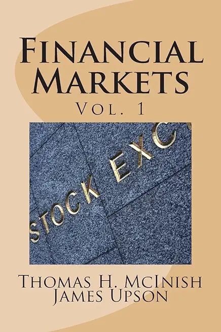 Financial Markets: Vol 1 Stocks, bonds, money markets; IPOS, auctions, trading (buying and selling), short selling, transaction costs, cu