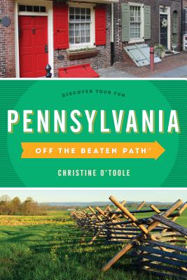 Pennsylvania Off the Beaten Path(R): Discover Your Fun, Twelfth Edition