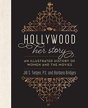 Hollywood: Her Story, an Illustrated History of Women and the Movies