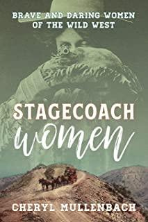 Stagecoach Women: Brave and Daring Women of the Wild West