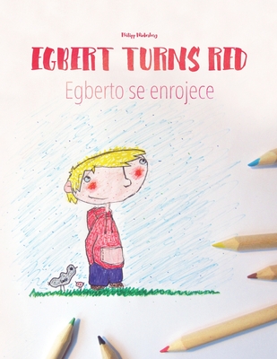 Egbert turns red Egberto se enrojece: Children's Coloring Book English-Spanish (Bilingual Edition)