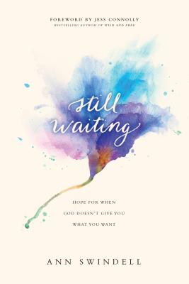 Still Waiting: Hope for When God Doesn't Give You What You Want