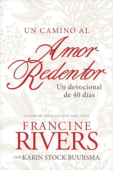 Un Camino Al Amor Redentor: Un Devocional de 40 DÃƒÂ­as