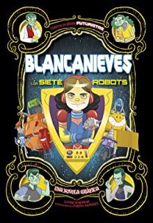 Blancanieves Y Los Siete Robots: Una Novela GrÃ¡fica