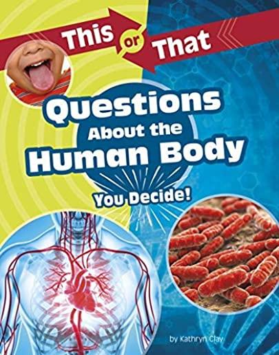 This or That Questions about the Human Body: You Decide!