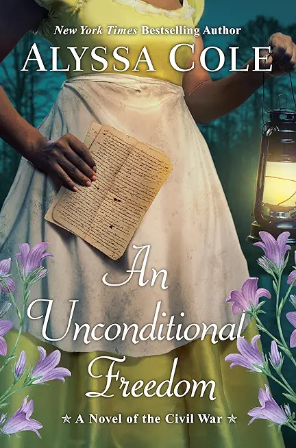 An Unconditional Freedom: A Novel of the Civil War