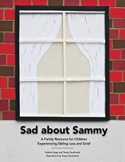 Sad About Sammy: A first response family resource for children experiencing sibling loss and grief