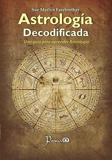 Astrologia decodificada: Una guia paso a paso para aprender Astrologia