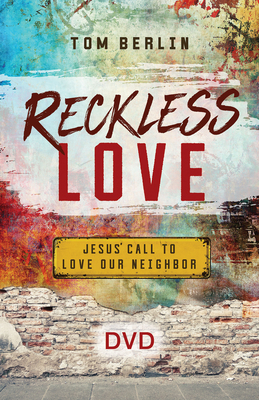 Reckless Love DVD: Jesus' Call to Love Our Neighbor